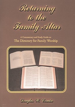 Returning to the Family Altar, by Rev. Douglas W. Comn